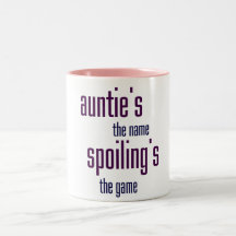 Auntie's the name, spoiling's the game mugs