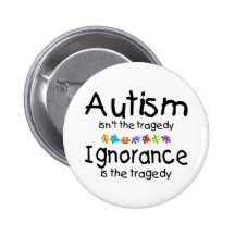 Autism Awareness Isnt The Tragedy Pinback Buttons
