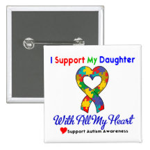 Autism: I Support My Daughter With All My Heart Button