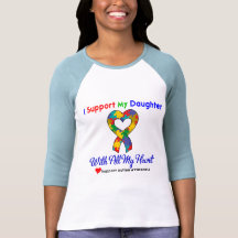Autism: I Support My Daughter With All My Heart Shirt