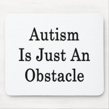 Autism Is Just An Obstacle Mousemat