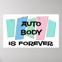Auto Body Is Forever Posters