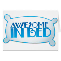 AWESOME in bed Cards