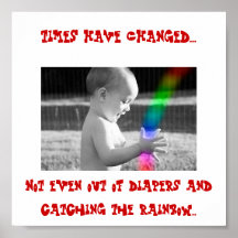 baby catching rainbow, TIMES HAVE CHANGED..., N... Print