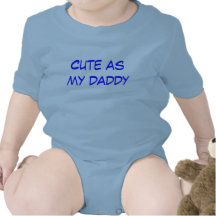 baby ''cute as my daddy'' baby crawler tshirts
