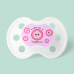 Baby Girl "Cute as a Button" Pacifier pacifiers