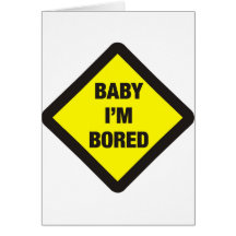 Baby I'm Bored Card