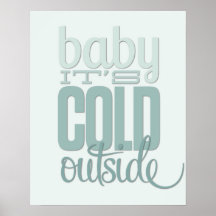 Baby It's Cold Outside Print