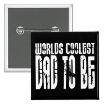 Baby Shower Gifts 4 Dads Worlds Coolest Dad to Be Pinback Buttons