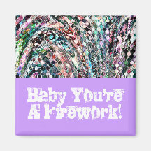 Baby Your'e A Firework! Fridge Magnet