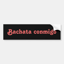 Bachata Conmigo Latin Salsa Dancing Custom Bumper Stickers