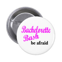 Bachelorette Bash Be Very Afraid Pinback Button