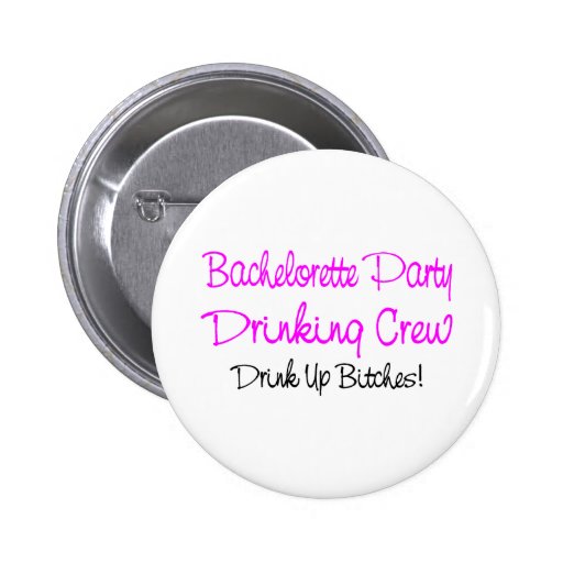 Bachelorette Party Drinking Crew Buttons