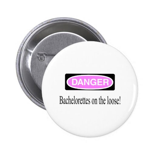 Bachelorettes On The Loose Pinback Buttons
