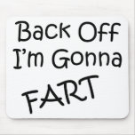 Back Off I'M Gonna Fart Mousemats