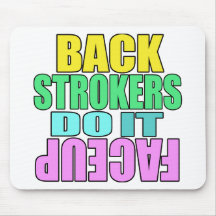 Backstrokers do it face up mouse pads