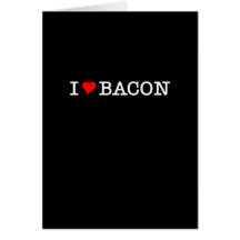 Bacon I Love Greeting Cards