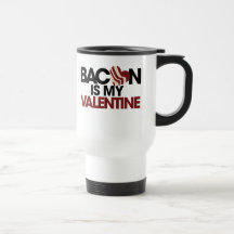 Bacon is my Valentine Coffee Mug