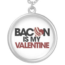 Bacon is my Valentine Pendants