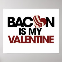 Bacon is my Valentine Poster