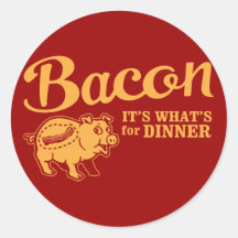 bacon - it's whats for dinner sticker