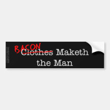 Bacon Maketh the Man Bumper Stickers