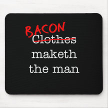 Bacon Maketh the Man Mousepad