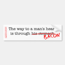 Bacon Way to a Man's Heart Bumper Stickers