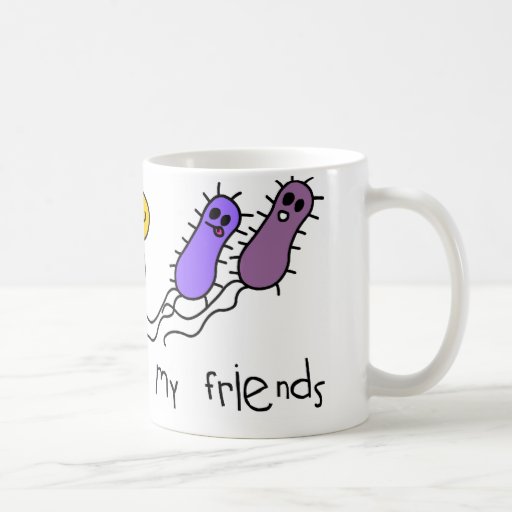Bacteria are my friends coffee mugs