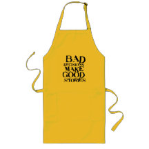 Bad Decisions Make Good Stories- funny proverb Aprons