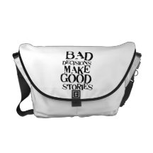 Bad Decisions Make Good Stories- funny proverb Courier Bag