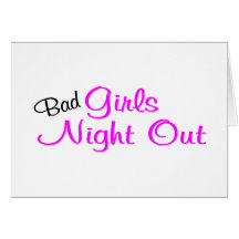 Bad Girls Night Out Greeting Card