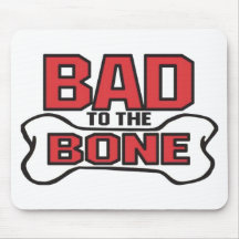 BAD To The BONE Mouse Pad