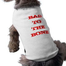 BAD TO THE BONE PET TEE SHIRT