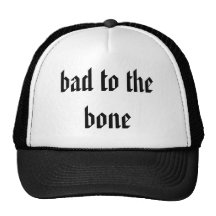bad to the bone trucker hats