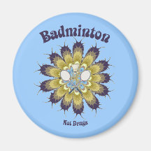 Badminton Not Drugs Flower Fridge Magnet