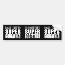 Baptism Parties : Board Certified Super Godfather Bumper Stickers
