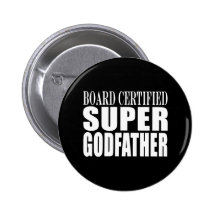 Baptism Parties : Board Certified Super Godfather Pinback Button