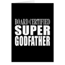 Baptism Parties : Board Certified Super Godfather Greeting Card