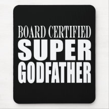 Baptism Parties : Board Certified Super Godfather Mousepad