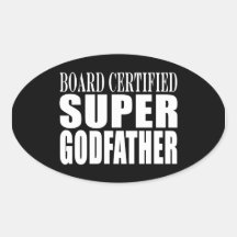 Baptism Parties : Board Certified Super Godfather Oval Sticker