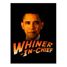 Barack Obama Whiner-In-Chief Postcard