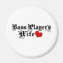 Bass Player's Wife Refrigerator Magnet