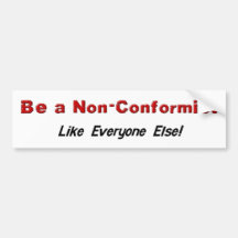 Be a Non-Conformist Bumper Stickers