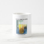 be-careful-what-you-drink coffee mug
