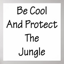 Be Cool And Protect The Jungle Posters