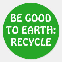 BE GOOD TO EARTH:RECYCLE STICKER