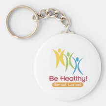 BE HEALTHY!!! KEY CHAINS