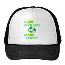 Be Kind To your Planet, Be Kind to Yourself Trucker Hats