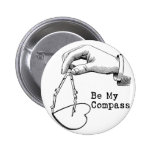 Be My Compass Pinback Buttons